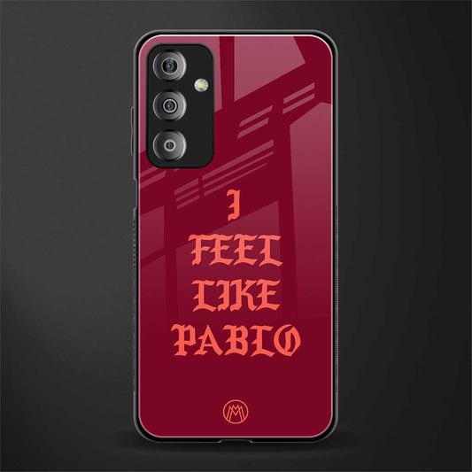 i feel like pablo back phone cover | glass case for samsung galaxy f23 5g