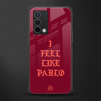 i feel like pablo back phone cover | glass case for oppo a74 4g
