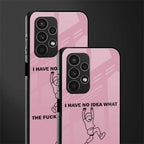 i have no idea back phone cover | glass case for samsung galaxy a13 4g