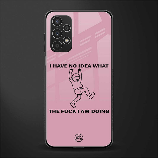 i have no idea back phone cover | glass case for samsung galaxy a13 4g