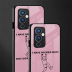 i have no idea back phone cover | glass case for oneplus 9