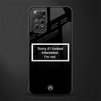 i'm not interested black back phone cover | glass case for redmi note 11 pro plus 4g/5g