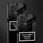 i'm not interested black back phone cover | glass case for samsung galaxy a13 4g