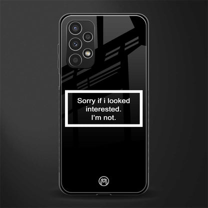 i'm not interested black back phone cover | glass case for samsung galaxy a13 4g