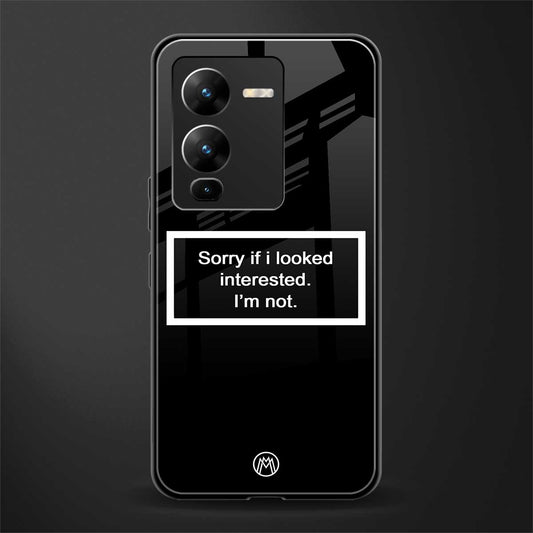 i'm not interested black back phone cover | glass case for vivo v25 pro 5g