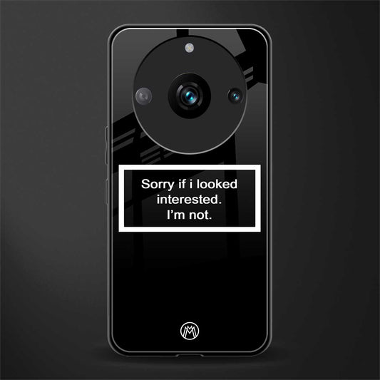 i'm not interested black back phone cover | glass case for realme 11 pro 5g