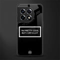 i'm pretty cool black edition back phone cover | glass case for oneplus 11r