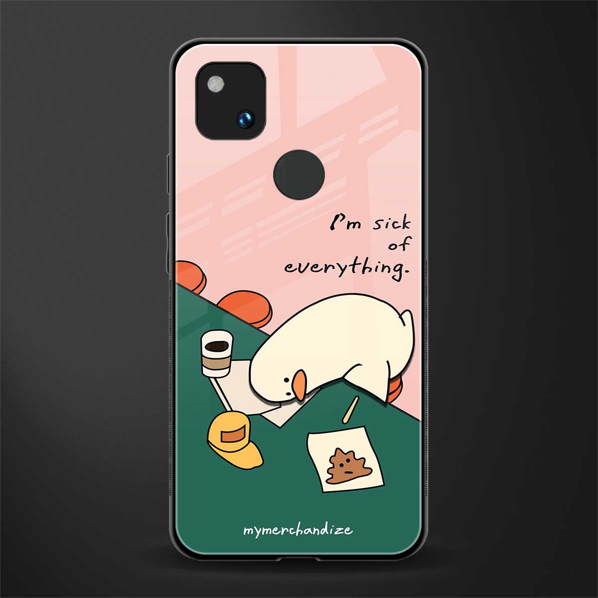 i'm sick of everything back phone cover | glass case for google pixel 4a 4g