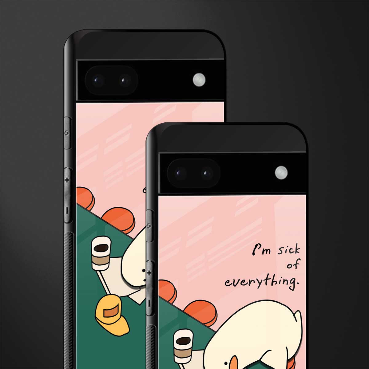 i'm sick of everything back phone cover | glass case for google pixel 6a