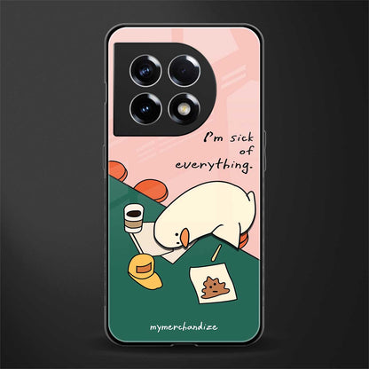 i'm sick of everything back phone cover | glass case for oneplus 11