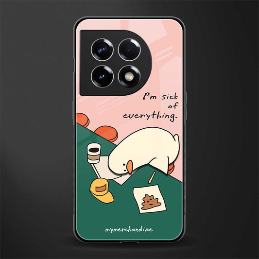 i'm sick of everything back phone cover | glass case for oneplus 11