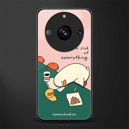 i'm sick of everything back phone cover | glass case for realme 11 pro 5g