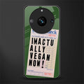 i'm vegan back phone cover | glass case for realme 11 pro 5g