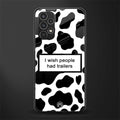 i wish people had trailers back phone cover | glass case for samsung galaxy a13 4g