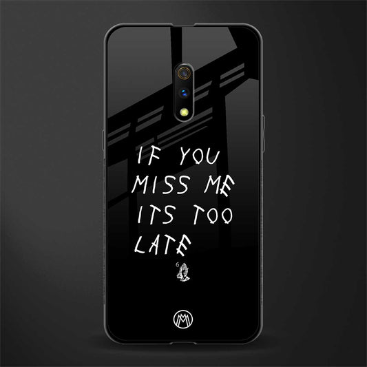 if you miss me its too late glass case for realme x image