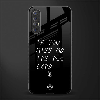 if you miss me its too late glass case for oppo reno 3 pro image