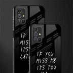 if you miss me its too late glass case for samsung galaxy m31s image-2
