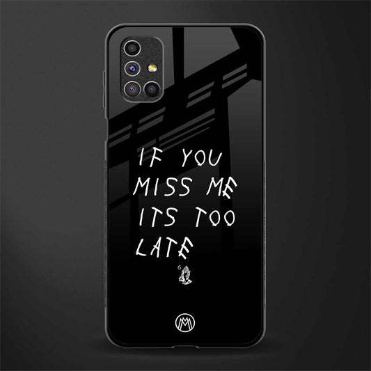 if you miss me its too late glass case for samsung galaxy m51 image