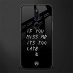 if you miss me its too late glass case for oppo f11 pro image