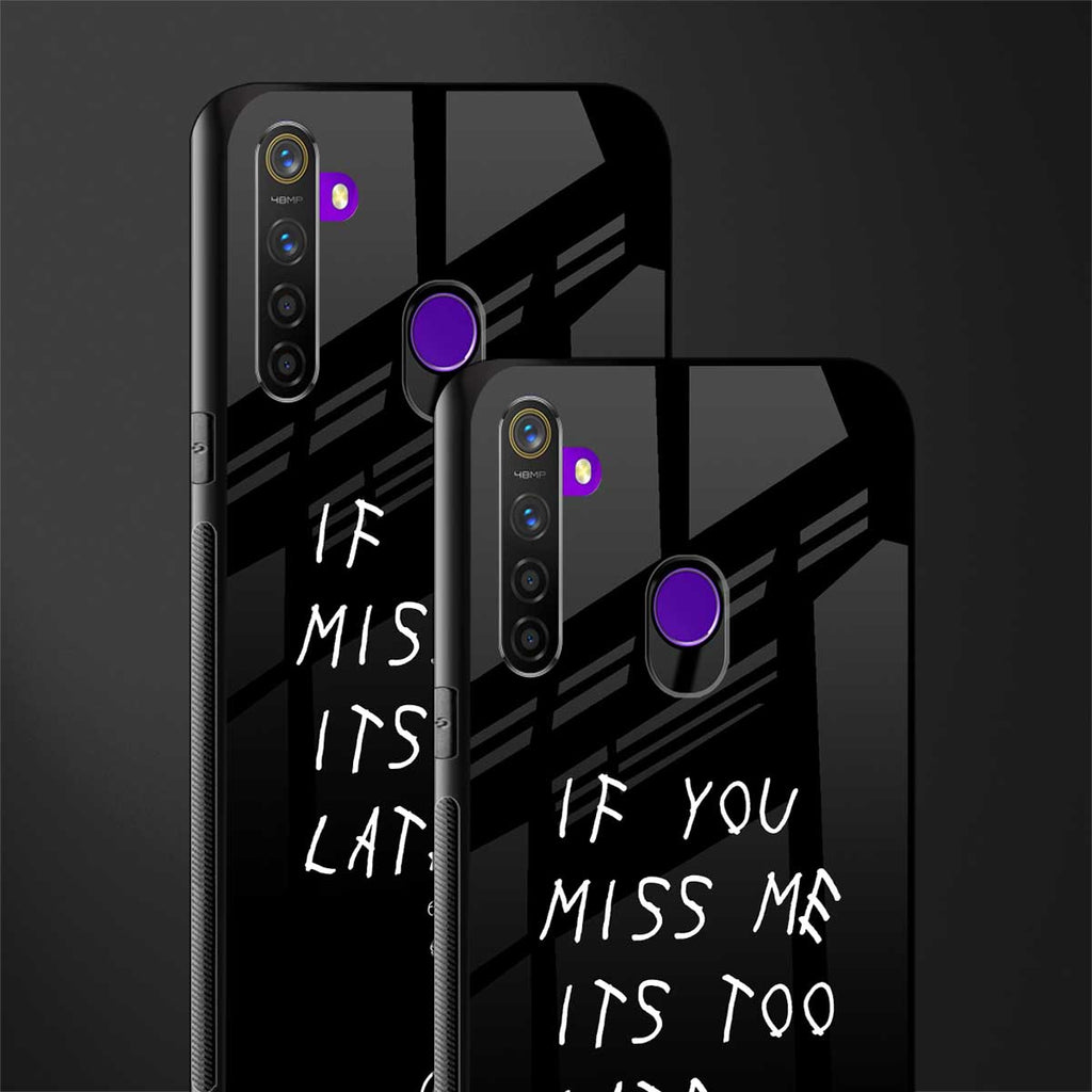if you miss me its too late glass case for realme 5 image-2