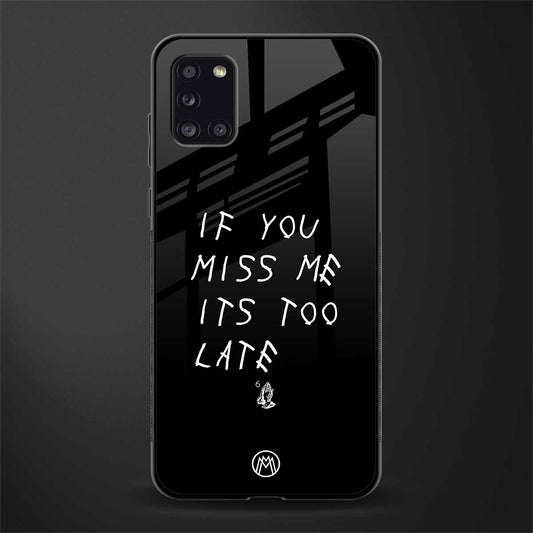 if you miss me its too late glass case for samsung galaxy a31 image