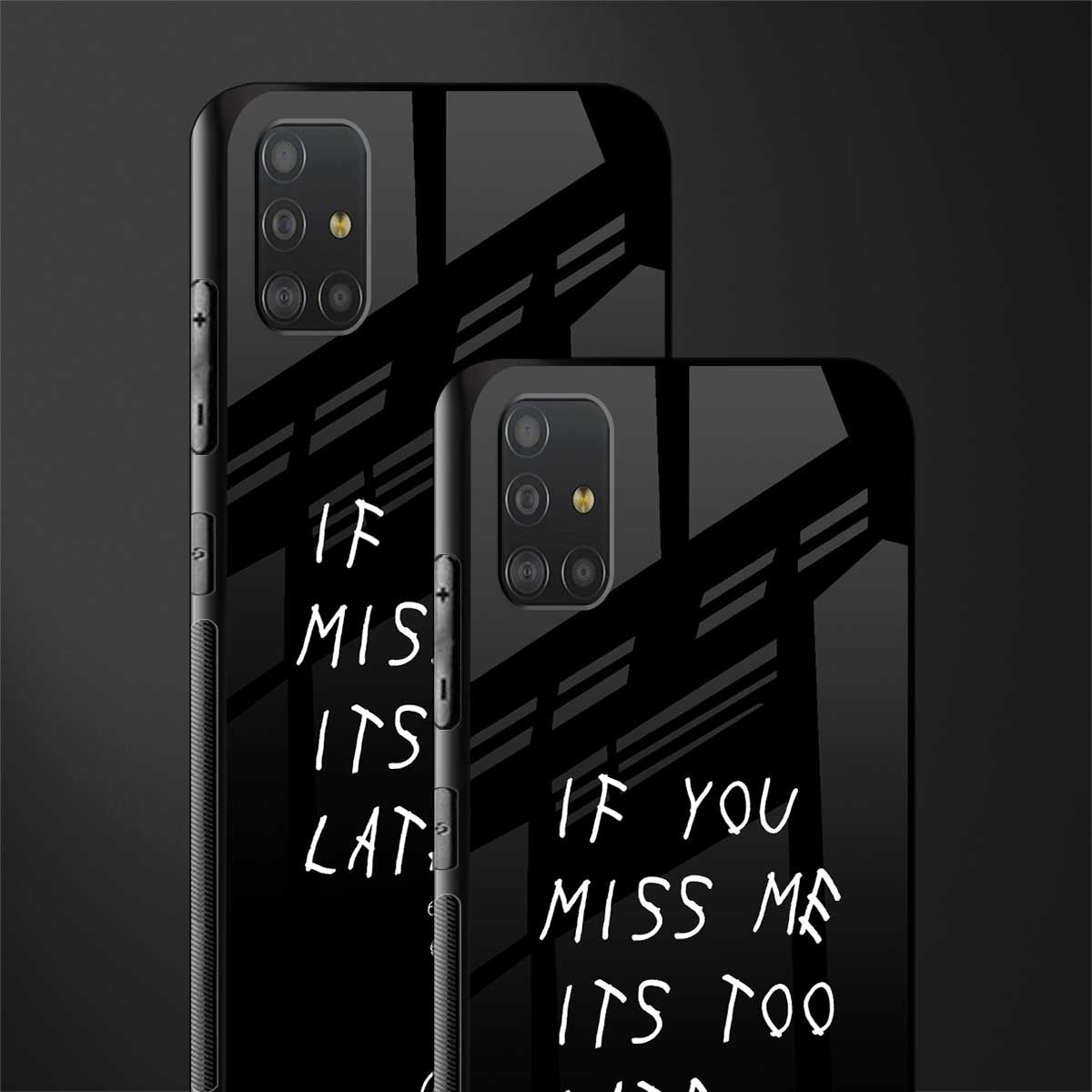 if you miss me its too late glass case for samsung galaxy a51 image-2