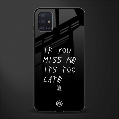 if you miss me its too late glass case for samsung galaxy a71 image