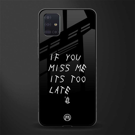 if you miss me its too late glass case for samsung galaxy a71 image