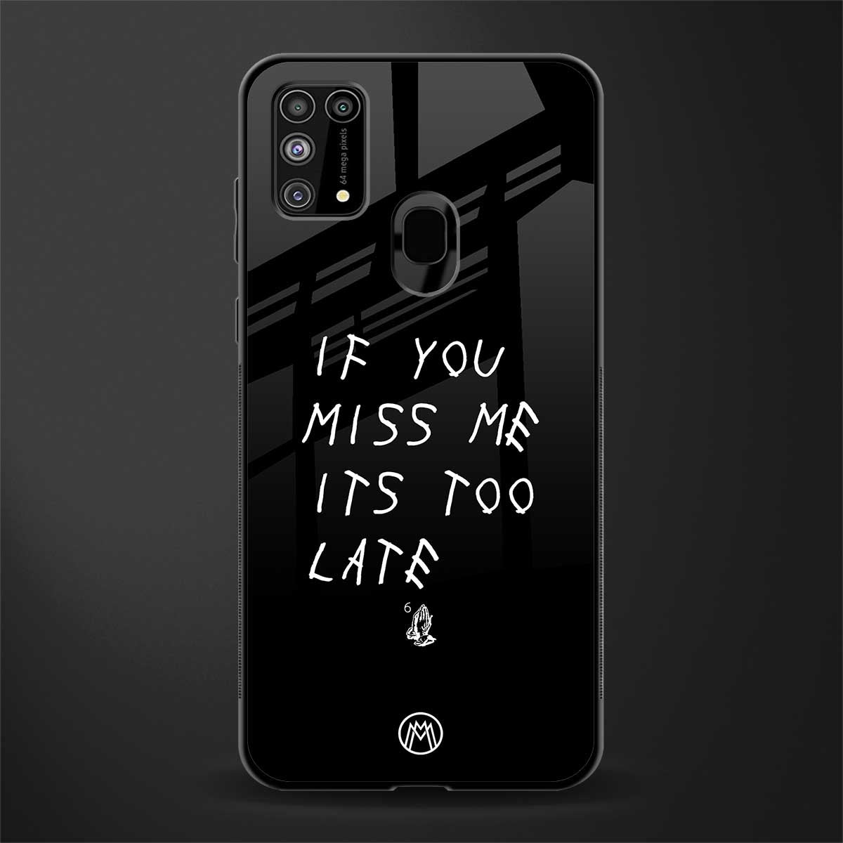 if you miss me its too late glass case for samsung galaxy m31 prime edition image