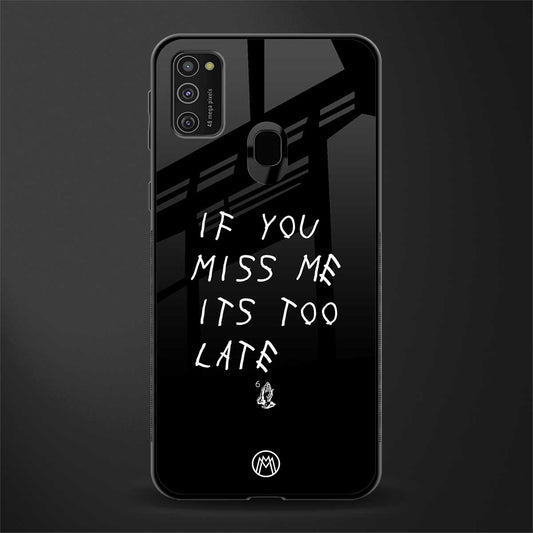if you miss me its too late glass case for samsung galaxy m30s image
