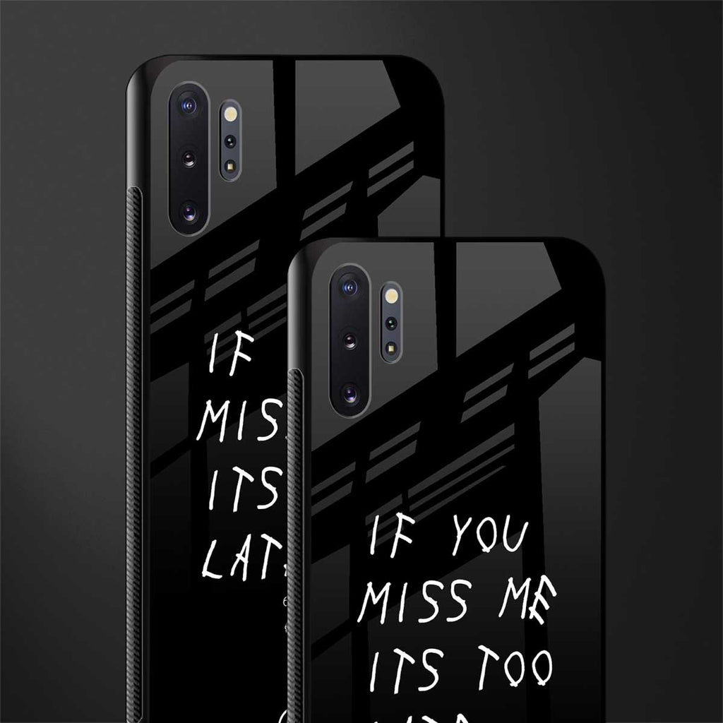 if you miss me its too late glass case for samsung galaxy note 10 plus image-2