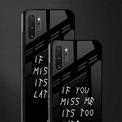 if you miss me its too late glass case for samsung galaxy note 10 plus image-2