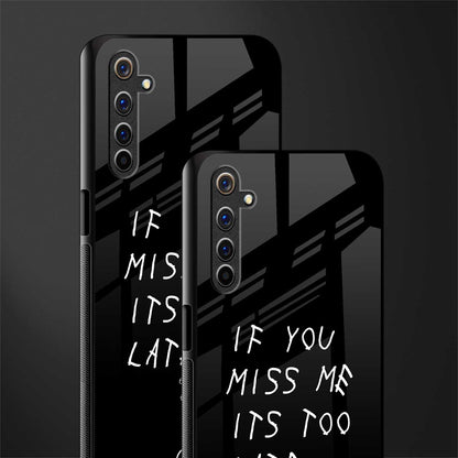 if you miss me its too late glass case for realme 6i image-2