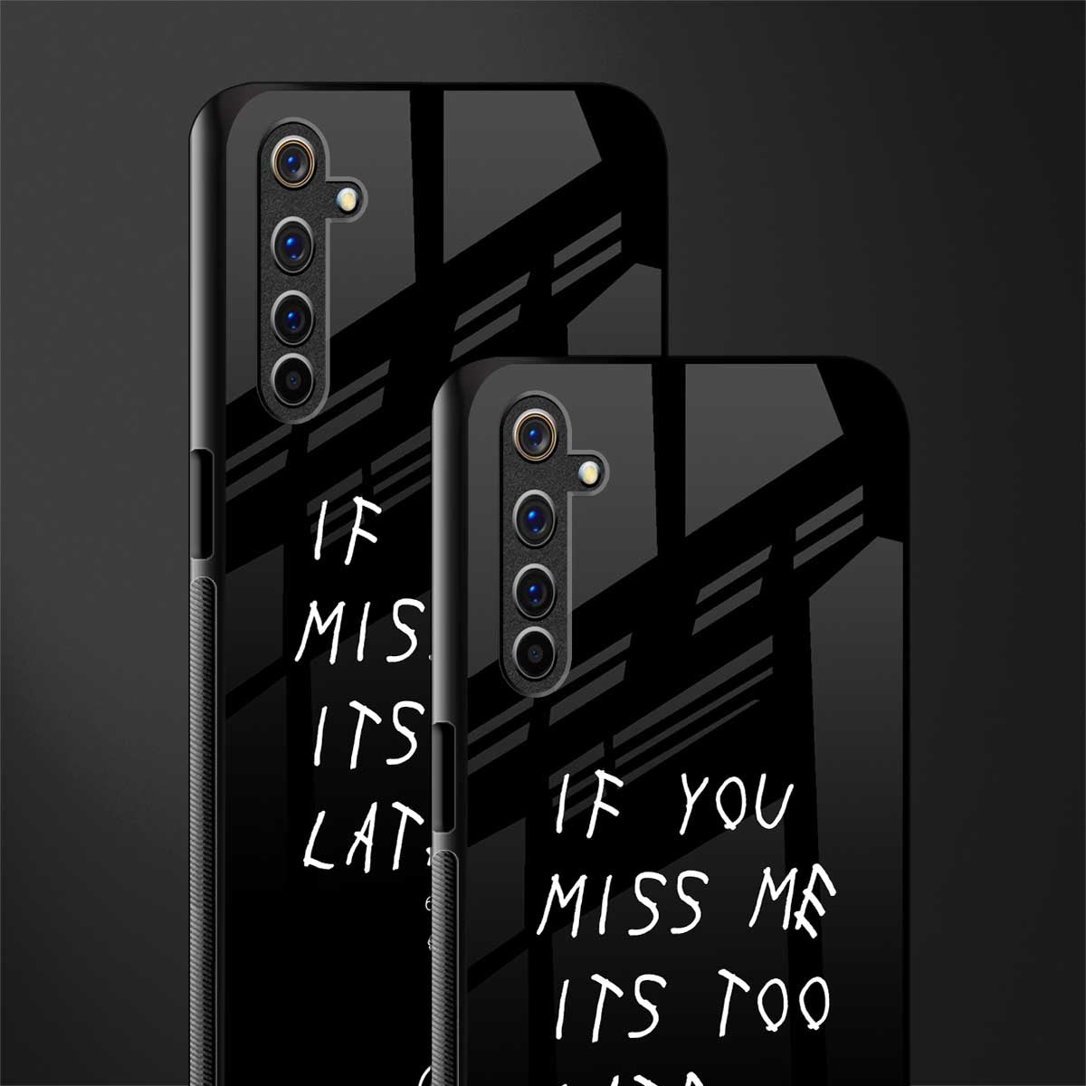 if you miss me its too late glass case for realme 6 pro image-2