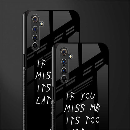 if you miss me its too late glass case for realme 6 pro image-2