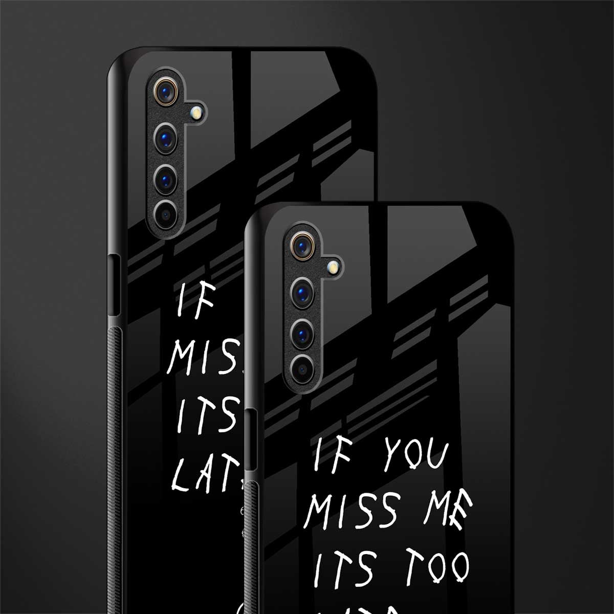 if you miss me its too late glass case for realme 6 image-2