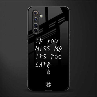 if you miss me its too late glass case for realme 6i image