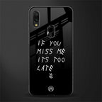 if you miss me its too late glass case for redmi note 7s image