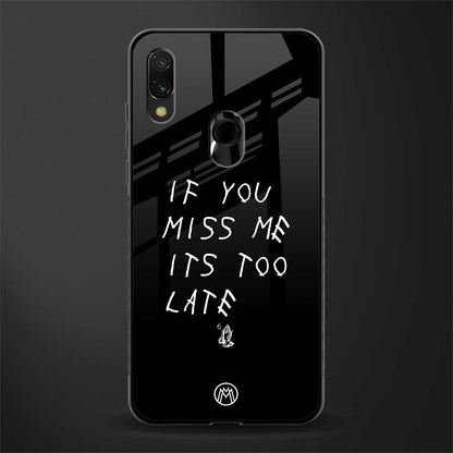 if you miss me its too late glass case for redmi note 7s image