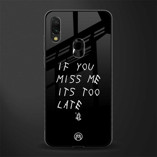 if you miss me its too late glass case for redmi note 7 pro image