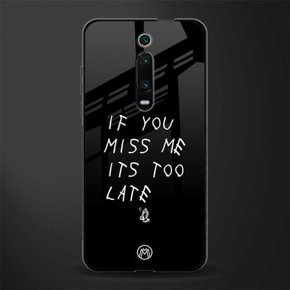if you miss me its too late glass case for redmi k20 pro image
