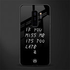if you miss me its too late glass case for samsung galaxy s9 plus image