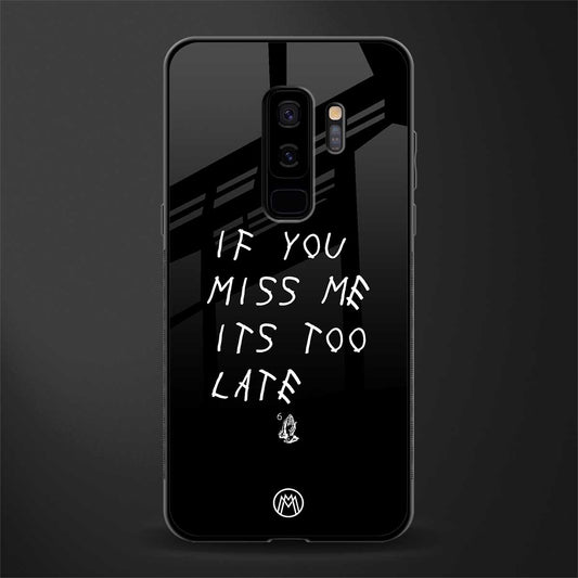 if you miss me its too late glass case for samsung galaxy s9 plus image
