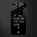 if you miss me its too late glass case for realme c1 image