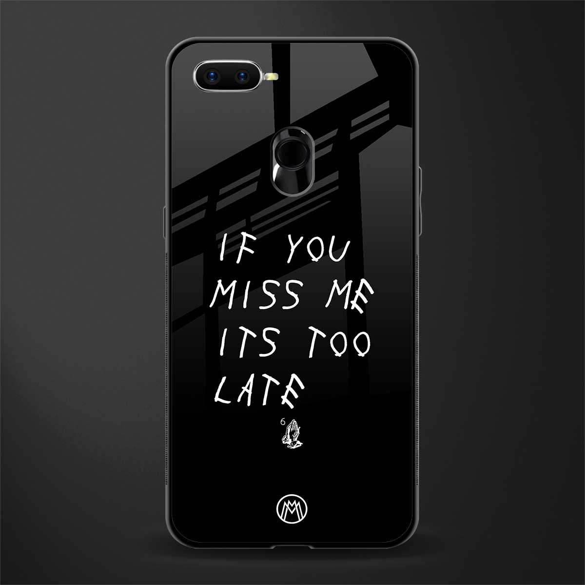 if you miss me its too late glass case for oppo a7 image