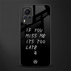 if you miss me its too late glass case for vivo x60 pro image