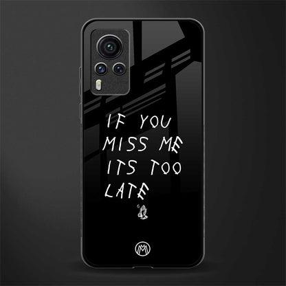 if you miss me its too late glass case for vivo x60 pro image
