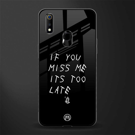 if you miss me its too late glass case for realme 3 image