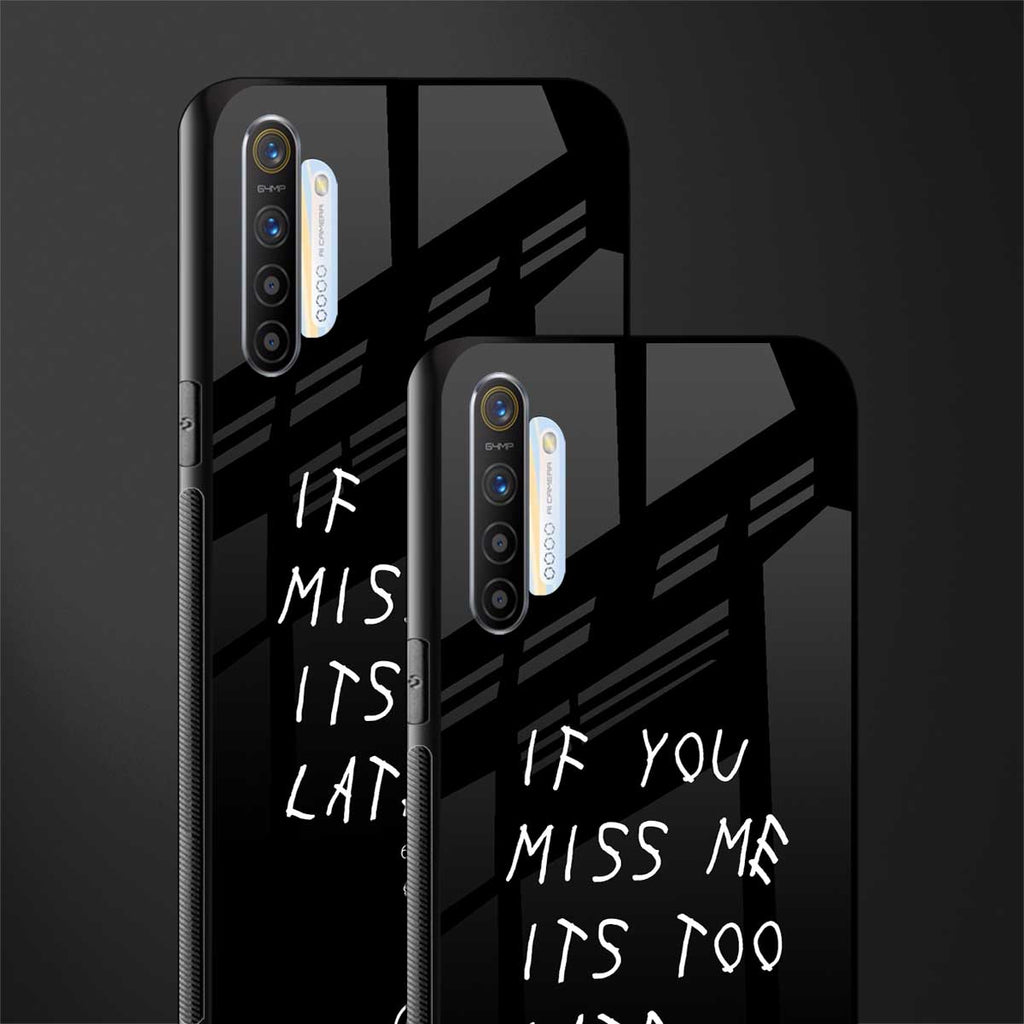 if you miss me its too late glass case for realme xt image-2