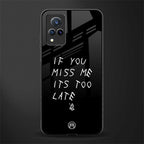 if you miss me its too late glass case for vivo v21 5g image